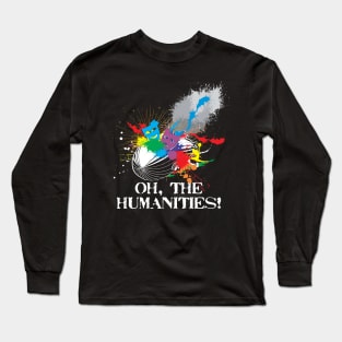 Oh The Humanities Long Sleeve T-Shirt